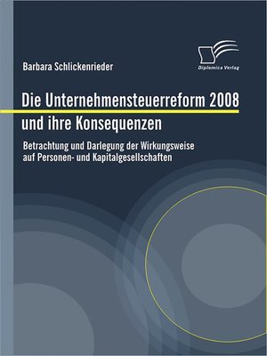 cover image of Die Unternehmensteuerreform 2008 und ihre Konsequenzen